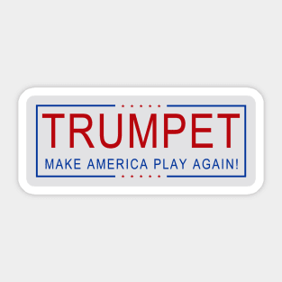 TRUMPET - Make America Play Again! Sticker